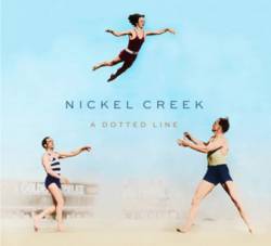 Nickel Creek : A Dotted Line